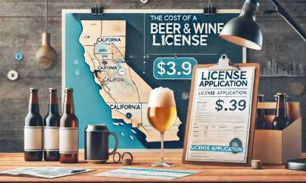 Understanding the Cost of a Beer and Wine License in California